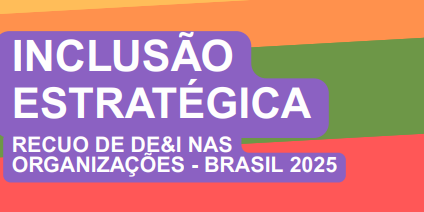 Capa de ebook com listras coloridas e o texto Inclusão Estratégica Recuo de DEI nas Organizações do Brasil